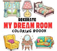 Decorate My Dream Room Coloring Book for Girls Ages 4-8: Cute Bedroom Objects with Bold Outlines & Medium Details for Creative Coloring