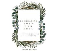 Decorating Your Own Soul: Reflections on Love & Relationships