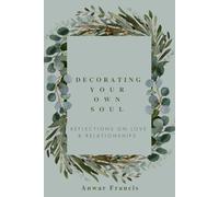 Decorating Your Own Soul: Reflections on Love & Relationships