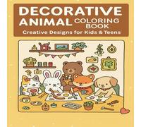 “Decorative Animal Coloring Book: Creative Designs for Kids & Teens”