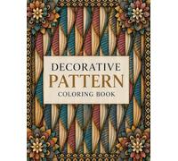 Decorative Pattern Coloring Book: Intricate Pattern Designs for Adult Stress Relief and Relaxation
