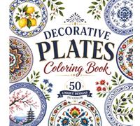 Decorative Plates Coloring Book: 50 Beautiful Plate Designs from Around the World for Adults - Bold Patterns, Cultural Art & Relaxing Creative Coloring