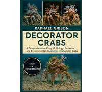 DECORATOR CRABS: A Comprehensive Study of Biology, Behavior, and Environmental Adaptation in the Majoidea Crabs