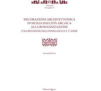 Decorazione architettonica in Sicilia dall'età arcaica alla romanizzazione. Una revisione dell'opera di Lucy T. Shoe. Nuova ediz.