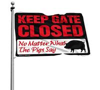 Decorazione da bar per la casa, con scritta "Keep Gate Closed No Matter What The Pigs" Say Flag Garden Flag Funny Room Decor (120 x 180 cm)