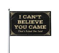 Decorazione per bar e cortile, con scritta "I Can'T Believe You Came That's What She Said bandiera", decorazione per cortile e casa, accessori per bar (152 x 244 cm)