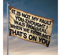 Decorazione per la casa da uomo con scritta in inglese "It's Not My Fault You Thought I Was Normal", divertente bandiera decorativa per la casa per adolescenti (30 x 45 cm)