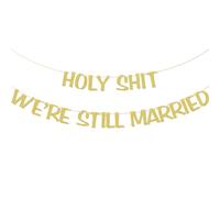 Decorazioni per feste di anniversario di matrimonio, decorazioni per matrimoni, striscione Holy Shit We're Still Married, We Still Do Banner, decorazione pietra miliare, glitter oro