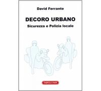 Decoro urbano. Sicurezza e polizia locale