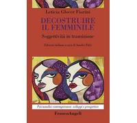 Decostruire il femminile. Soggettività in transizione
