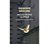 Decostruire la pena. Per una proposta abolizionista - [Meltemi Editore]