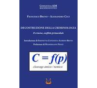 Decostruzione della criminologia. Il crimine, conflitto primordiale