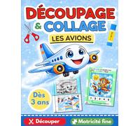 DÉCOUPAGE & COLLAGE LES AVIONS: 76 pages d'activités variées pour développer la motricité fine en écoles maternelle et primaire. Apprenons à découper et coller pour enfants dès 3 ans.
