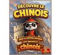 Découvre le chinois: Jeux et activités amusants pour apprendre le chinois