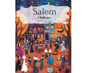 Découvre Salem à Halloween - Un livre de coloriage avec 40 motifs mystiques: Sorcières, maisons hantées, citrouilles et l'atmosphère mystérieuse de la ville des sorcières à colorier et à rêver