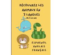 DÉCOUVREZ LES ANIMAUX EN 3 LANGUES