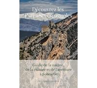 Découvrez les Pyrénées espagnoles: Guide de la nature, de la culture et de l'aventure à Sobrarbe