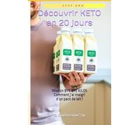 Découvrir KETO en 20 jours, mission : bye bye kilos !: Comment j’ai maigri d’un pack de lait !