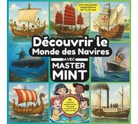 Découvrir le Monde des Navires avec Master MINT: 60 histoires passionnantes, des pages à colorier et 12 mots cachés sur la fascinante histoire de la ... - pour les jeunes explorateurs de 7 à 10 ans