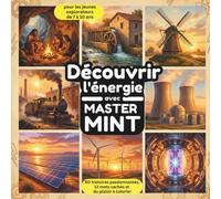 Découvrir l'énergie avec Master MINT: 60 histoires passionnantes, 12 mots cachés et du plaisir à colorier pour les jeunes explorateurs de 7 à 10 ans