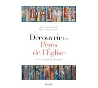 Découvrir les Pères de l'Eglise: Nouveau Manuel de Patristique