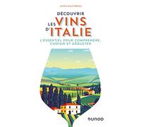 Découvrir les vins d'Italie: L'essentiel pour comprendre, choisir et déguster