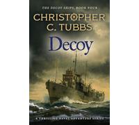 DECOY: a thrilling historical WWII naval adventure: 4