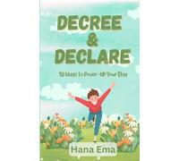 Decree and Declare: 30 Ways to Power-Up Your Day