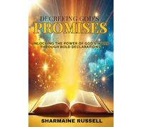 Decreeing God's Promises: Unlocking the Power of God's Word Through Bold Declarations