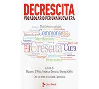 Decrescita. Vocabolario per una nuova era