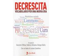 Decrescita. Vocabolario per una nuova era