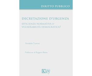 Decretazione d’urgenza efficienza normativa o vulnerabilità democratica?