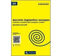 Decreto ingiuntivo europeo. Sistema e pratica del recupero crediti. Con aggiornamento online