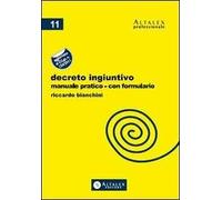 Decreto ingiuntivo. Manuale pratico con formulario. Aggiornato al D.Lgs. n.150/2011