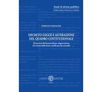 Decreto-legge e alterazione del quadro costituzionale. Distorsioni del bicameralismo, degenerazione del sistema delle fonti e inefficacia dei controlli
