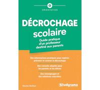 Décrochage scolaire: Guide pratique d'un professeur destiné aux parents
