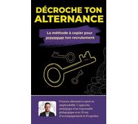 Décroche ton alternance: La méthode à copier pour provoquer ton recrutement | CV, IA, Entretien, Marché caché | Guide pour étudiant et reconversion