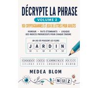 Décrypte la phrase : Volume 2: 100 cryptogrammes et jeux de lettres pour adultes