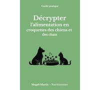 DECRYPTER L’ALIMENTATION EN CROQUETTES DES CHIENS ET DES CHATS