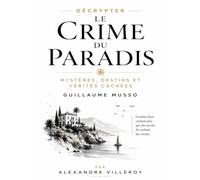 Décrypter Le Crime du Paradis: Mystères, Destins et Vérités Cachées de Guillaume Musso