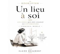 Décrypter Un lieu à soi: Les Idées Qui Ont Changé la Littérature de Virginia Woolf