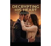 Decrypting His Heart: A Billionaire Single Dad Romance - He Encrypted His Heart Until She Broke the Code