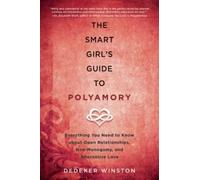 Dedeker Winston The Smart Girl's Guide to Polyamory (Tascabile)