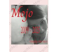 Dedicated to Mojo: This is a memorial book to one of the lovliest dogs to ever exist. A true fiend.