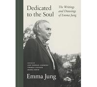 Dedicated to the Soul: The Writings and Drawings of Emma Jung by Emma Jung