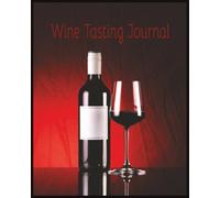 Dedicated Wine Tasting Journal: 120 Pages, 8 x 10 Inch | Wine Log Book for Beginners, Enthusiasts, and Collectors | Record Flavors, Aromas, and Impressions at Tastings, Vineyards, and Events