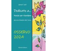 Dedicato a... Poesie per ricordare. Osservo 2024