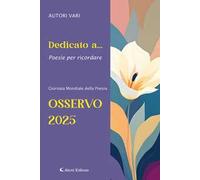 Dedicato a... Poesie per ricordare. Osservo 2025