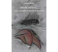 Dedicato a... Una raccolta di poesie e pensieri