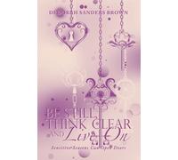 Dedorah Sanders Brown Be Still, Think Clear and Live On (Tascabile)